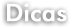 Dicas